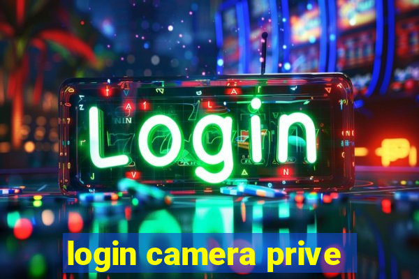 login camera prive